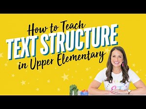 How to Teach Text Structure in Upper Elementary