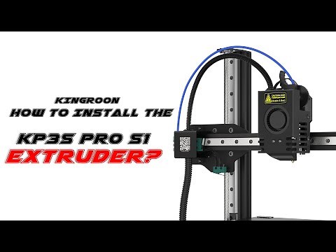 How to Install the Extruder on KINGROON KP3S PRO S1