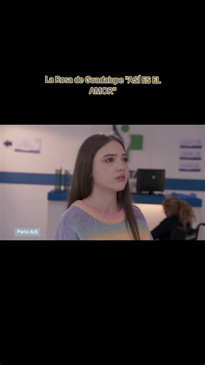La Rosa de Guadalupe: ASÍ ES EL AMOR Parte Final 8/8