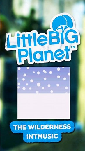 LittleBigPlanet OST - The Wilderness #littlebigplanet