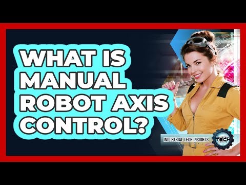 What Is Manual Robot Axis Control?