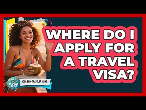 Where Do I Apply For A Travel Visa?