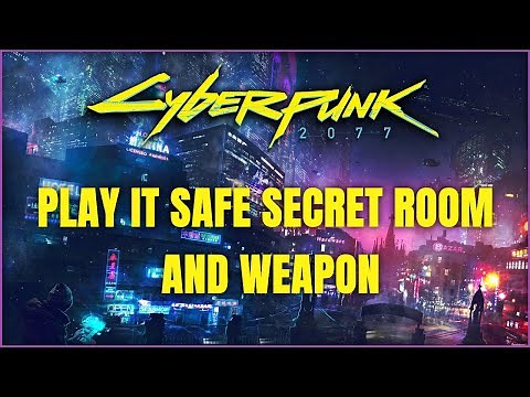 Cyberpunk 2077 | Play it Safe Secret Room and Weapon