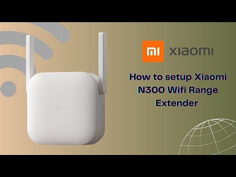 How to setup Xiaomi N300 Wifi Range Extender | Xiaomi N300 Extender configuration