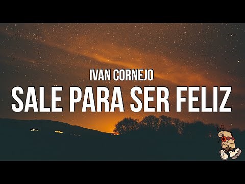Ivan Cornejo - Sale Para Ser Feliz (Lyrics/Letra)