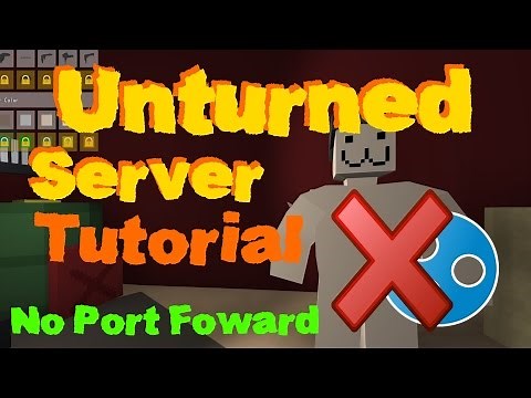HOST Unturned Server Tutorial - NO Hamachi, NO Port Forward! - EASY + SIMPLE