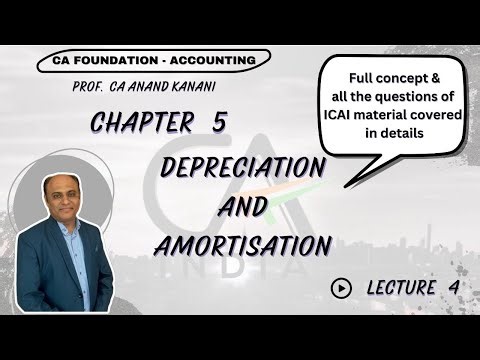 CA Foundation Accounts - Depreciation & Amortisation Lecture 4 | ICAI Study Material CA Anand Kanani
