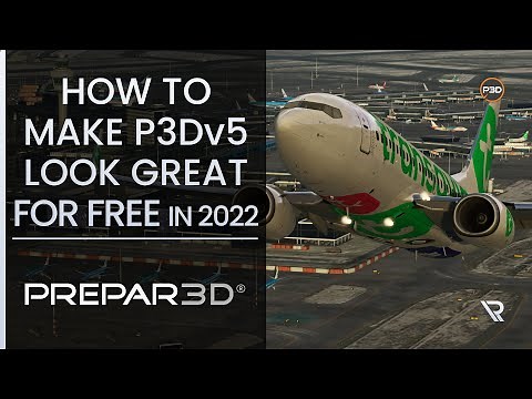 [P3Dv5] HOW TO MAKE P3Dv5 LOOK GREAT FOR FREE IN 2022! | Tutorial