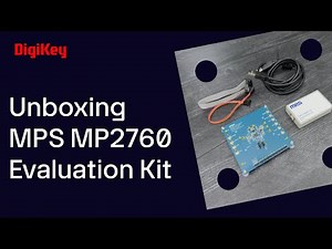 MPS MP2760 Evaluation Kit - Unboxing | DigiKey