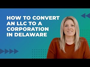 How to Convert an LLC to a Corporation In Delaware