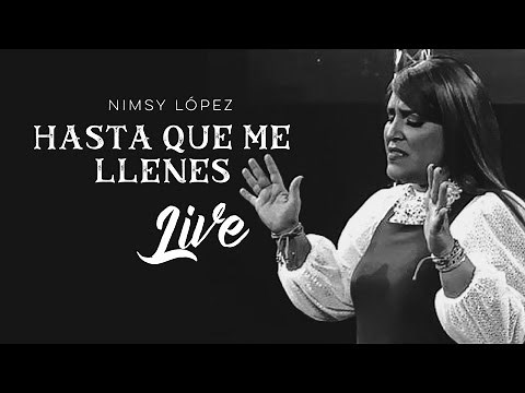 Nimsy Lopez / HASTA QUE ME LLENES “Live”