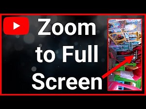 YouTube Zoom To Full Screen