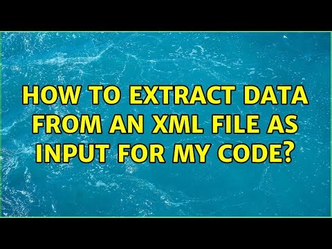 How to extract data from an xml file as input for my code? (2 Solutions!!)