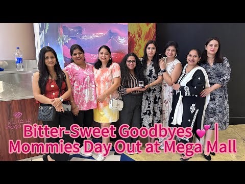 Bitter-Sweet Goodbyes 💕 | Mommies Day Out at Mega Mall