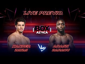 🔴 EN VIVO: Live Previo Xander Zayas vs. Abass Baraou | Box Azteca 🥊