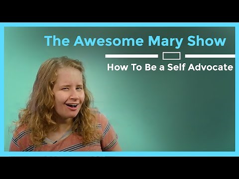 The Awesome Mary Show: How To Be a Self Advocate