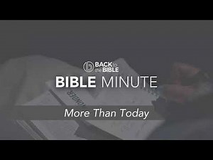 Bible Minute - More Than Today