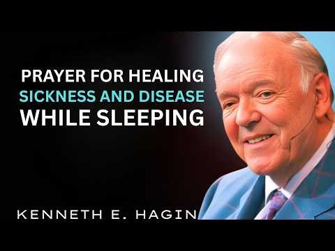 Prayer For Healing Sickness And Disease While Sleeping | Kenneth E. Hagin Most Powerful Message