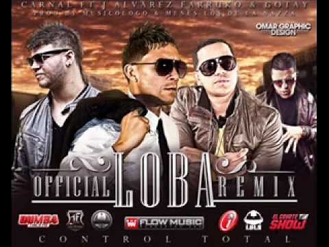 Carnal Ft. J Alvarez, Farruko Y Gotay - Loba (Official Remix) ( Original )