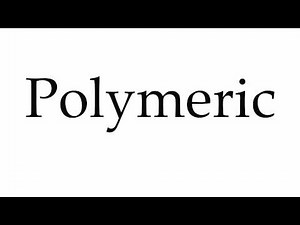 How to Pronounce Polymeric