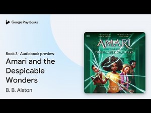 Amari and the Despicable Wonders Book 3 by B. B. Alston · Audiobook preview