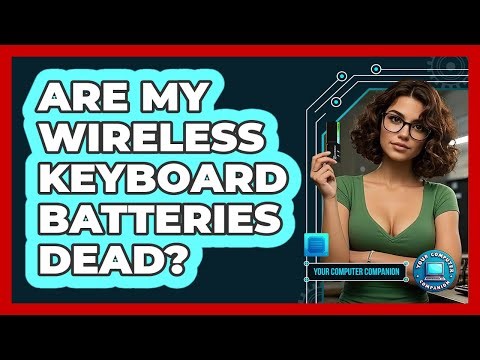Are My Wireless Keyboard Batteries Dead?