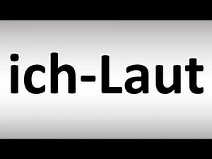 How to Pronounce the ich-Laut in German