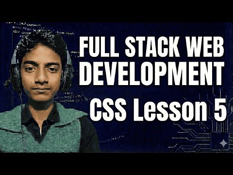Full Stake Web Development Css Lesson 5