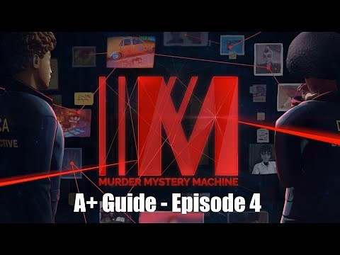 Murder Mystery Machine - A+ Guide Episode 4