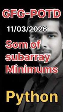 Sum of subarray minimums | GFG-POTD |10/03/2026 | Python + Java + C++ Solution | #gfg