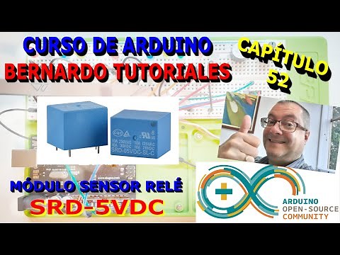 Curso de Arduino Bernardo T. Cap 52. Manejo Rele SIN optoacoplador SRD-5VDC. Que es y como funciona