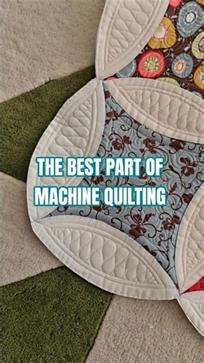 THE BEST PART OF MACHINE QUILTING