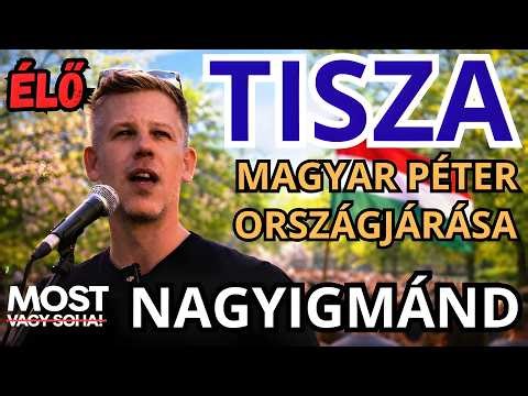 Magyar Péter országjárása - NAGYIGMÁND - ÉLŐ KÖZVETÍTÉS - TISZA #tiszapárt #magyarpeter