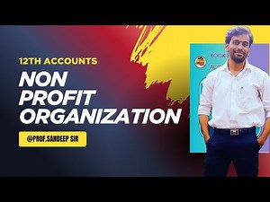 NPO Accounts Class 12 | Non-Profit Organisation Accounting | By Prof. Sandeep Sir