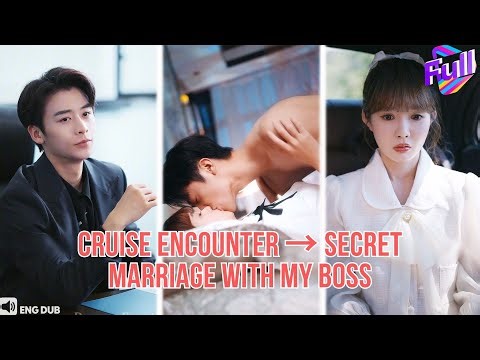 【ENG DUB】I Worked on His Cruise—Now We’re Secretly Married (The Cold Boss Spoils Me Rotten#minidrama