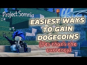 The EASIEST WAYS to Gain DOGECOINS / SOMNIA CURRENCY in Project Somnia!
