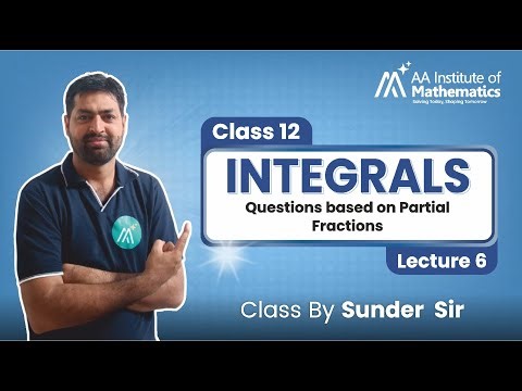 Questions based on Partial Fractions | Integrals | Class 12 Maths | Lecture 6