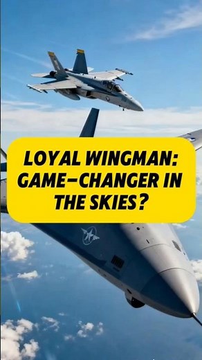 Loyal Wingman, game changer in the skies