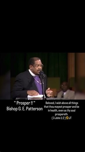 Bishop G. E. Patterson - “ Prosper !! “ Beloved, I wish above all things that thou mayest prosper and be in health, even as thy soul prospereth. ( 3 John 1:2 )🌻JT #prosper #prosperity #motivation #bibleverse #godisgood #godisawesome #jesus #jesuslovesyou #jesussaves | Jacqueline Taylor