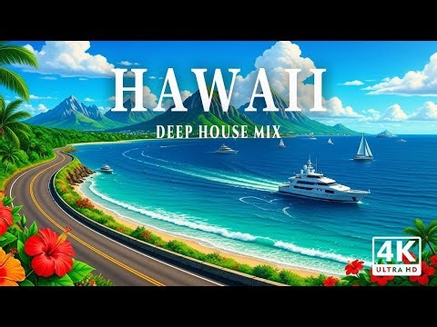 Hawaii 4K – Escape to the Pacific Islands & Sunset Shores With Deep House Music