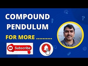 compound pendulum||determination of acceleration due to gravity by using compound pendulum
