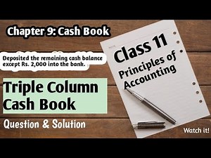 Class 11||Triple Column Cash Book||Solution||Chapter 9 Cash Book||Principles of Accounting||AG TV