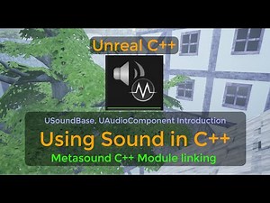 Using Audio in UE C++, UAudioComponent, USoundBase, MetaSoundSource, linking - UE C++ Tutorial