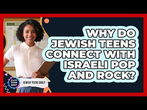 Why Do Jewish Teens Connect With Israeli Pop And Rock?