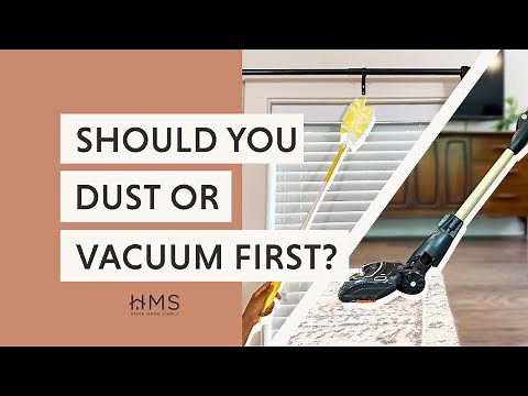 SHOULD YOU DUST OR VACUUM FIRST