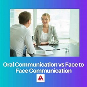 Oral vs Face to Face Communication: Difference and Comparison