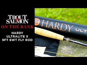 On the Bank: Hardy Ultralite X 9ft 6wt fly rod
