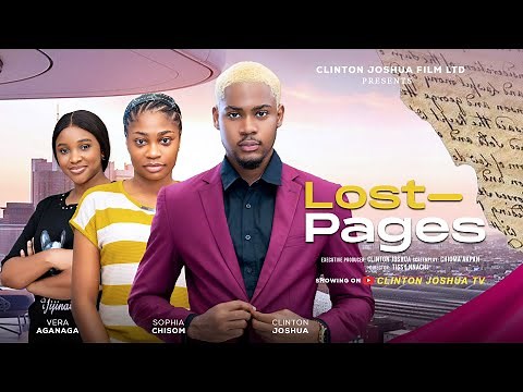 LOST PAGES - CLINTON JOSHUA, SOPHIA CHISOM, VERA AGANAGA, Latest New Nigerian Movie