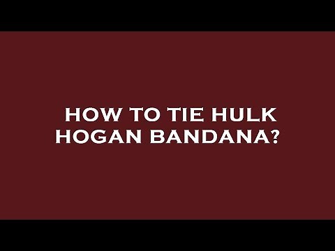 How to tie hulk hogan bandana?
