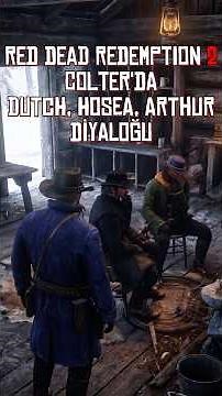 Colter'da Dutch, Hosea, Arthur Muhabbeti, Kamp Günlükleri, Red Dead Redemption 2